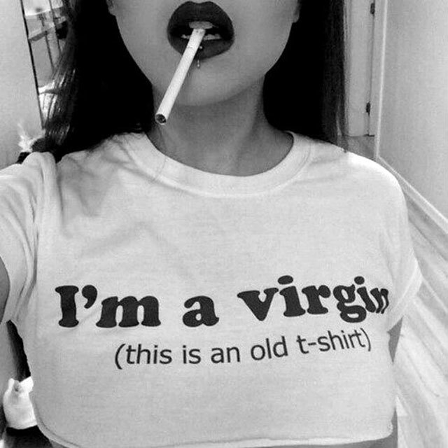 I'm a virgin (this is an old t-shirt)