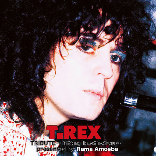 T. Rex Tribute ～Sitting Next To You～ presented by Rama Amoeba