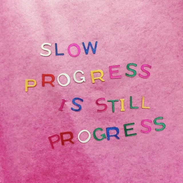 slow progress is still progress