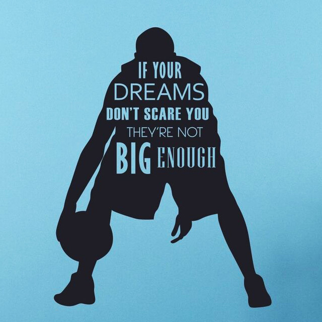 if your dreams don't scare you, they are not big enough.