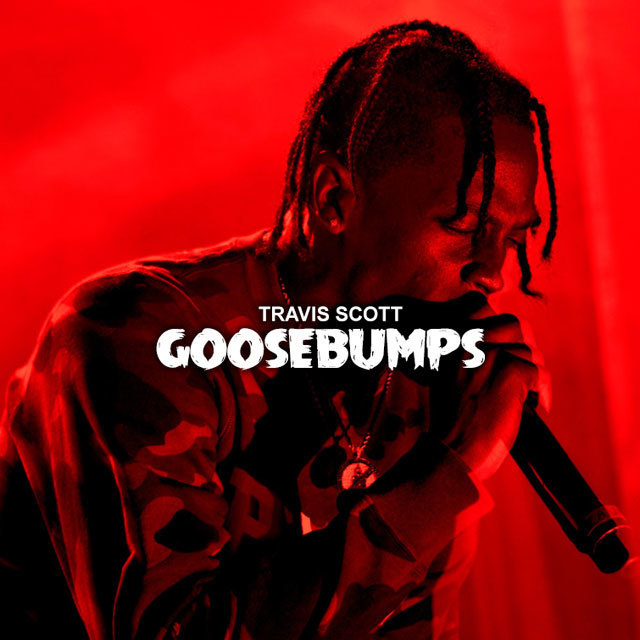 Travis Scott - goosebumps ft. Kendrick Lamar